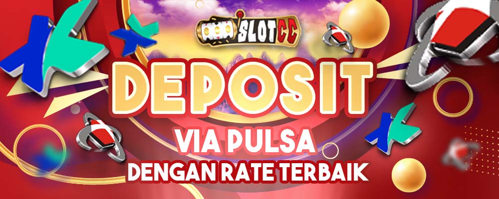 DEPOSIT VIA PULSA RATE TERBAIK  SLOTCC